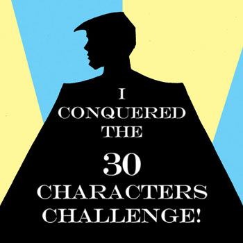 I Conquered the 30 Characters Challenge!